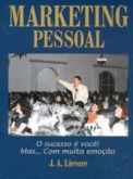 Marketing Pessoal: O Sucesso é Você! Mas... Com Muita Emoção